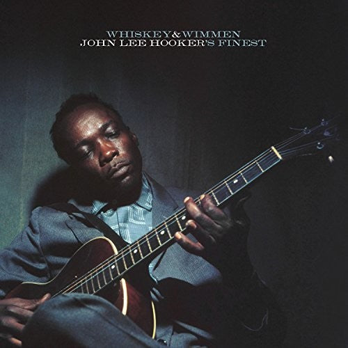 John Lee Hooker-  Whiskey & Wimmen: John Lee Hooker's Finest