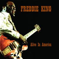 Freddie King- Alive In America